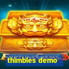 thimbles demo